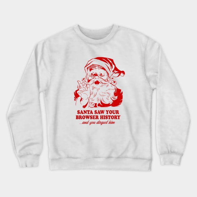 Santa saw your browser history xmas Crewneck Sweatshirt by analogdreamz